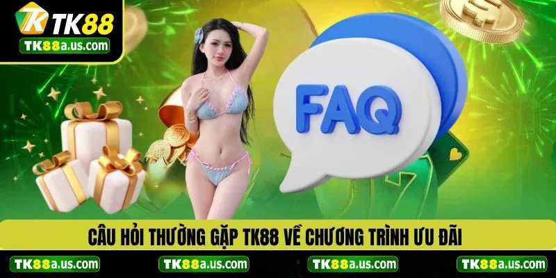 câu hỏi thường gặp TK88 về chương trình ưu đãi