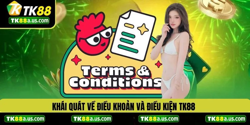 Khái quát về điều khoản và điều kiện TK88