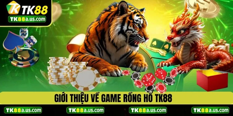 Giới thiệu về game rồng hổ TK88