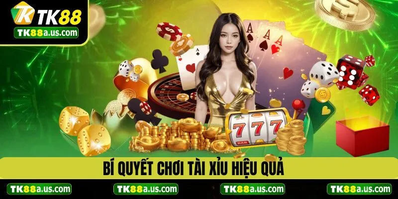 Bí quyết chơi tài xỉu TK88 hiệu quả