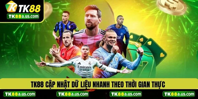 TK88 cập nhật dữ liệu nhanh theo thời gian thực